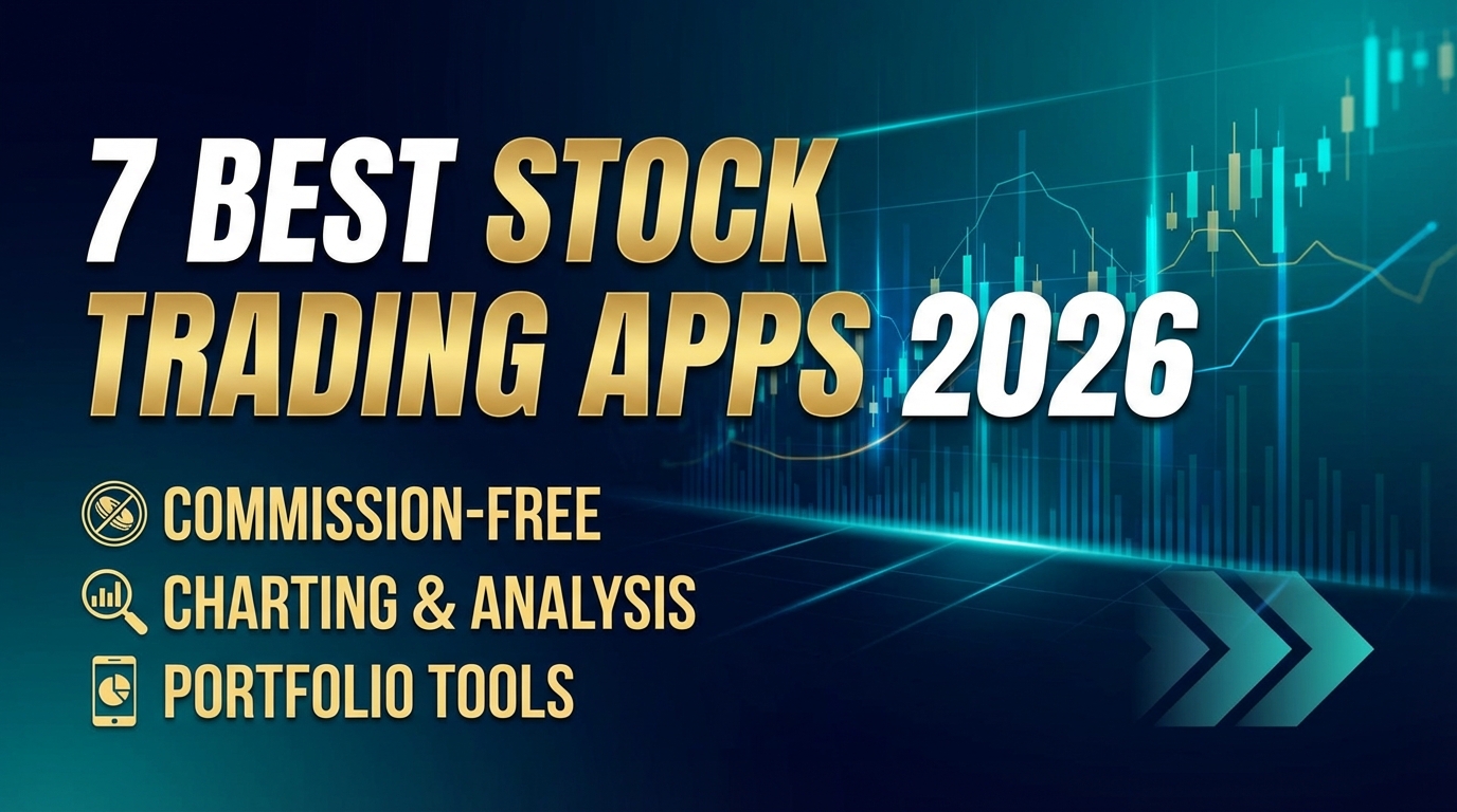 7 Best Stock Trading Apps 2026: Commission-Free, Charting & Portfolio Tools