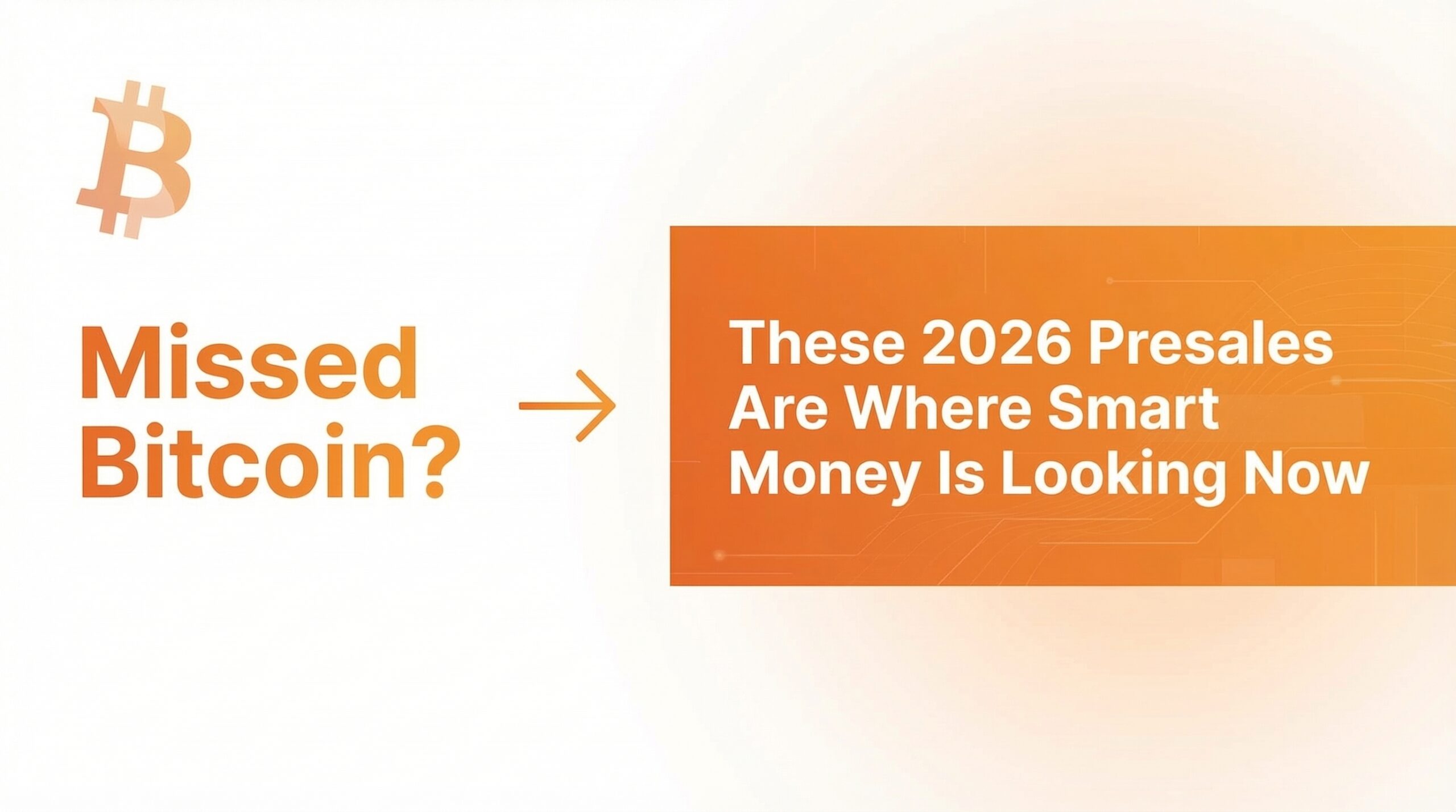 Missed Bitcoin? These 2026 Presales Are Where Smart Money Is Looking Now