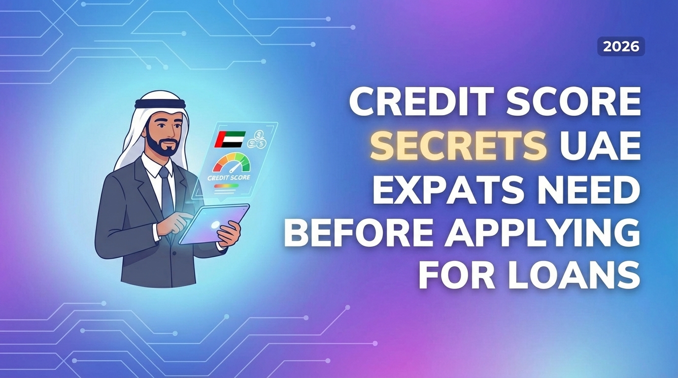 Credit Score Secrets UAE Expats Need Before Applying for Loans