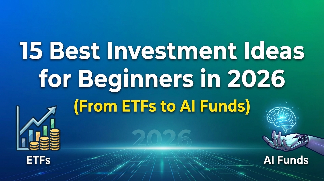 15 Best Investment Ideas for Beginners in 2026 (From ETFs to AI Funds)