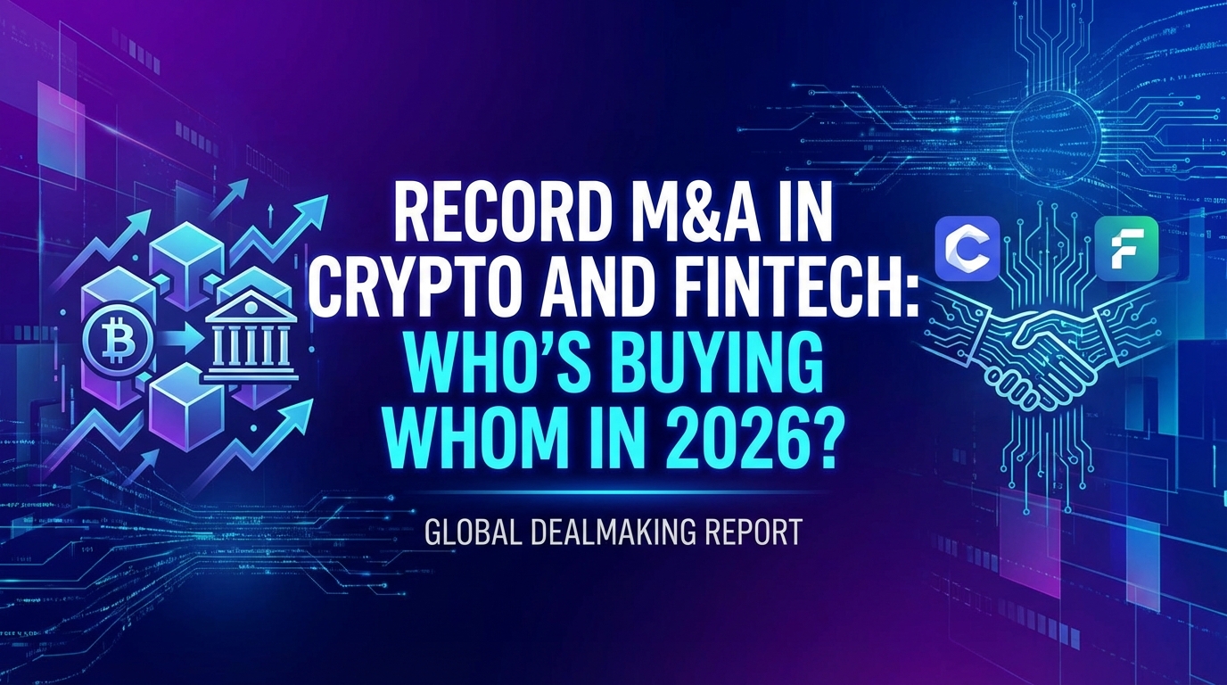 Record M&A in Crypto and Fintech: Who’s Buying Whom in 2026? 