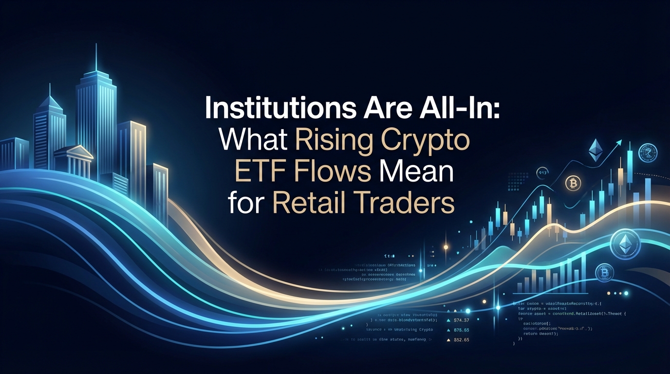 Institutions Are All-In: What Rising Crypto ETF Flows Mean for Retail Traders
