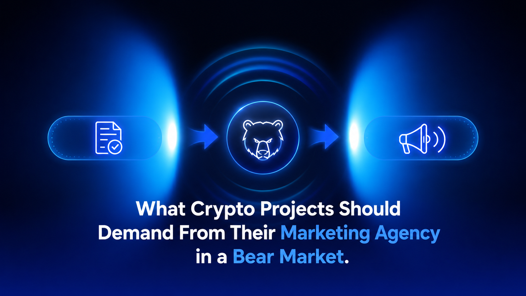 What Crypto Projects Should Demand From Their Marketing Agency in a Bear Market 