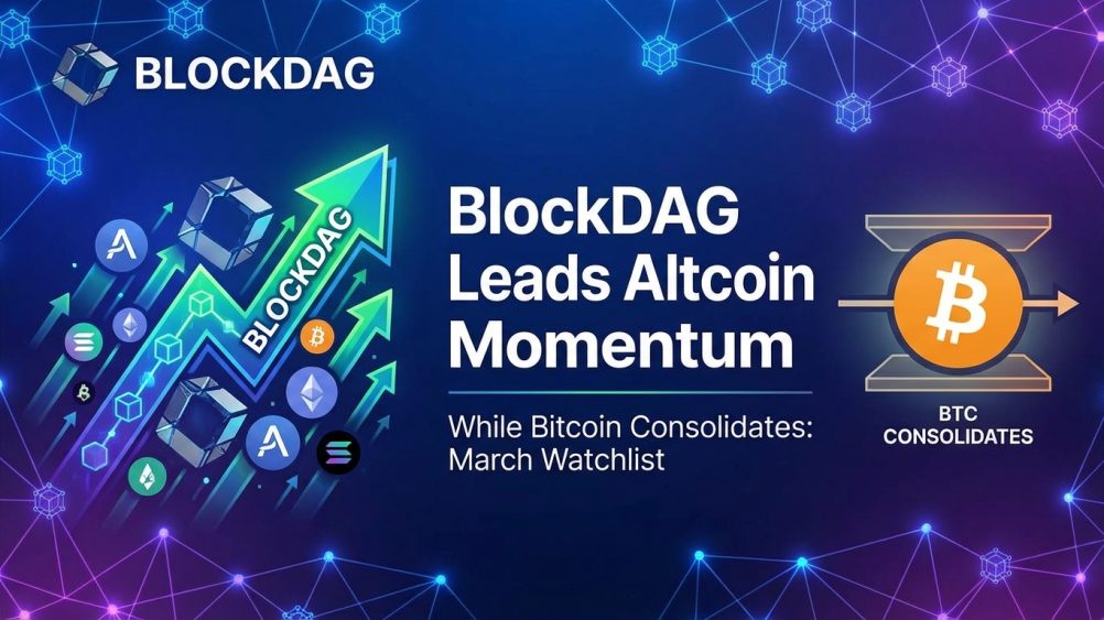 BlockDAG Leads Altcoin Momentum While Bitcoin Consolidates: March Watchlist