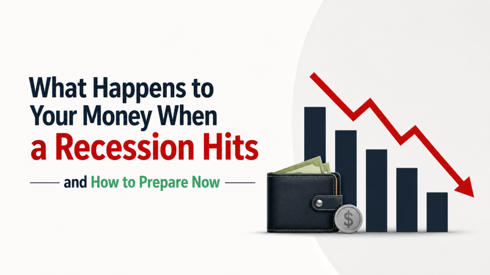 What Happens to Your Money When a Recession Hits and How to Prepare Now